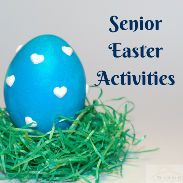 Senior Easter Activities Wiser Home Care Blog